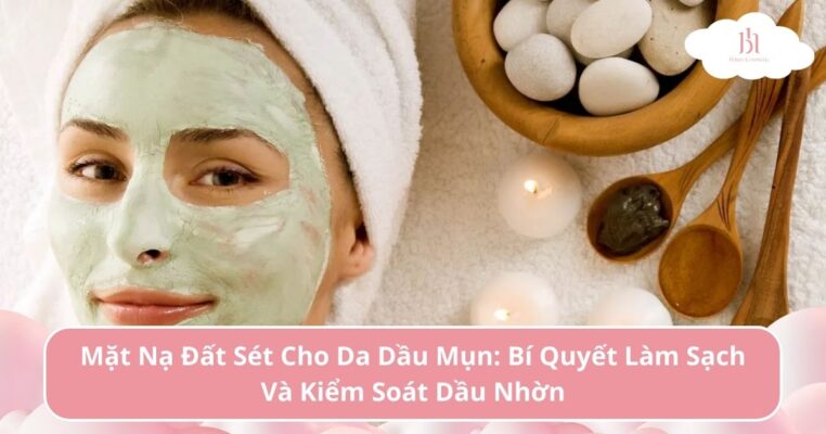 mặt nạ đất sét cho da dầu mụn