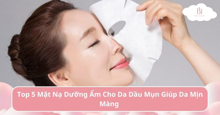 mặt nạ dưỡng ẩm cho da dầu mụn